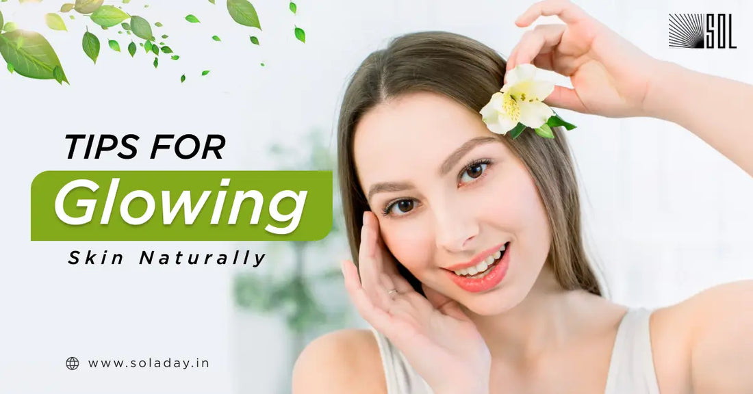 Tips for Glowing Skin Naturally: What to Eat, Drink, and Avoid